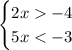 \begin{cases}2x-4\\5x<-3\\\end{cases}