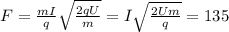 F=\frac{mI}{q} \sqrt{\frac{2qU}{m}}=I\sqrt{\frac{2Um}{q}} =135
