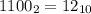 1100_2 = 12_{10}