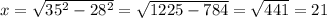 x = \sqrt{35^2 - 28^2}= \sqrt{1225-784} = \sqrt{441} =21