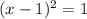 (x-1)^{2}=1