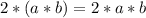 \displaystyle 2*(a*b)=2*a*b