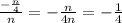 \frac{-\frac{n}{4}}{n} = -\frac{n}{4n} = -\frac{1}{4}