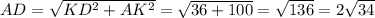 AD=\sqrt{KD^{2}+AK^{2}} = \sqrt{36+100} = \sqrt{136}=2\sqrt{34}