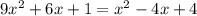 9x^{2}+6x+1=x^{2}-4x+4