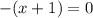 -(x+1)=0