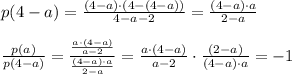 p(4-a)= \frac{(4-a)\cdot(4-(4-a))}{4-a-2}=\frac{(4-a)\cdot a}{2-a}}\\\\ \frac{p(a)}{p(4-a)}= \frac{ \frac{a\cdot(4-a)}{a-2}}{\frac{(4-a)\cdot a}{2-a}}=\frac{a\cdot(4-a)}{a-2}\cdot \frac{(2-a)}{(4-a)\cdot a} =-1