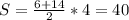 S= \frac{6+14}{2}*4=40