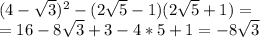 (4-\sqrt{3})^2 - (2\sqrt{5}-1)(2\sqrt{5}+1)=\\ = 16 - 8\sqrt{3} + 3 - 4*5 +1 = - 8\sqrt{3}