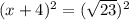 (x+4)^2=(\sqrt{23})^2