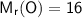 \mathsf{M_{r}(O)=16}