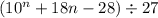 (10^n+18n-28)\div27