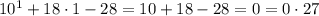 10^1+18\cdot1-28=10+18-28=0=0\cdot27