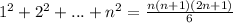 1^2+2^2+...+n^2= \frac{n(n+1)(2n+1)}{6}