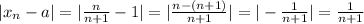 |x_n-a|=| \frac{n}{n+1}-1|=| \frac{n-(n+1)}{n+1}|=|- \frac{1}{n+1}|= \frac{1}{n+1}