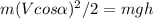 m(Vcos\alpha)^2/2=mgh