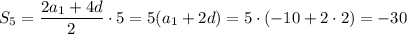 S_5= \dfrac{2a_1+4d}{2}\cdot 5=5(a_1+2d)=5\cdot(-10+2\cdot2)= -30