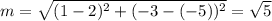 m=\sqrt{(1-2)^{2}+(-3-(-5))^{2}}=\sqrt{5}