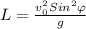 L=\frac{v_{0}^{2}Sin^2\varphi}{g}