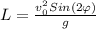 L=\frac{v_{0}^{2}Sin(2\varphi)}{g}