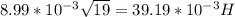 8.99*10^{-3}\sqrt{19}=39.19*10^{-3}H