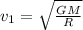 v_1=\sqrt{\frac{GM}{R}}