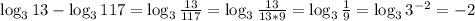 \log_313-\log_3117=\log_3\frac{13}{117}=\log_3\frac{13}{13*9}=\log_3\frac{1}{9}=\log_33^{-2}=-2