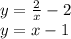 y=\frac{2}{x}-2\\y=x-1