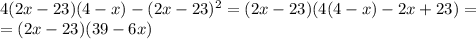 4(2x-23)(4-x)-(2x-23)^{2}= (2x-23)(4(4-x)-2x+23)=\\= (2x-23)(39-6x) 