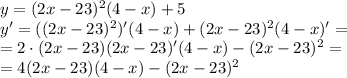 y=(2x-23)^{2}(4-x)+5\\ y'= ((2x-23)^{2})'(4-x)+(2x-23)^{2}(4-x)'=\\=2 \cdot (2x-23)(2x-23)'(4-x) -(2x-23)^{2}= \\ =4(2x-23)(4-x)-(2x-23)^{2}