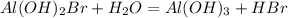 Al(OH)_2Br + H_2O = Al(OH)_3 + HBr