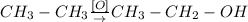 CH_3 - CH_3 \frac{[O]}{\to} CH_3 - CH_2 - OH