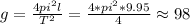 g=\frac{4pi^2l}{T^2}=\frac{4*pi^2*9.95}{4}\approx 98
