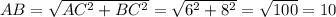 AB=\sqrt{AC^2+BC^2}=\sqrt{6^2+8^2}=\sqrt{100}=10