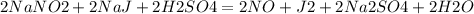 2NaNO2+2NaJ+2H2SO4=2NO+J2+2Na2SO4+2H2O