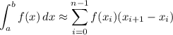 \displaystyle \int_a^b f(x)\,dx\approx\sum_{i=0}^{n-1} f(x_i)(x_{i+1}-x_i)