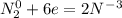 N_2^0 + 6e = 2N^-^3