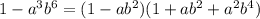 1-a^3b^6=(1-ab^2)(1+ab^2+a^2b^4)