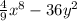 \frac{4}{9} {x}^{8} - 36y {}^{2}