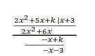 Найдите значение k, при котором разложение на множители трёхчлена 2x2+5x+л содержит множитель (x+3).
