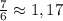 \frac{7}{6}\approx1,17 