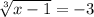 \sqrt[3]{x-1}=-3