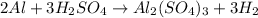 2Al + 3H_2SO_4 \to Al_2(SO_4)_3 + 3H_2