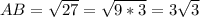 AB=\sqrt{27}=\sqrt{9*3}=3\sqrt{3}