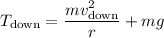 T_\text{down}=\dfrac{mv_\text{down}^2}r+mg