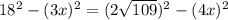 18^2-(3x)^2 = (2\sqrt{109})^2-(4x)^2
