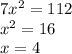 7x^2= 112\\ x^2=16\\ x= 4\\