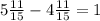 5\frac{11}{15}-4\frac{11}{15}=1