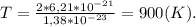 T = \frac{2*6,21*10^{-21}}{1,38*10^{-23}} = 900(K).