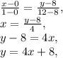 \frac{x-0}{1-0}=\frac{y-8}{12-8}, \\ x=\frac{y-8}{4}, \\ y-8=4x, \\ y=4x+8,